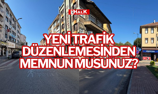 TRAFİK DÜZENLEMESİNDEN MEMNUN MUSUNUZ?