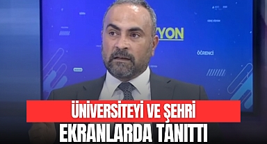 ÜNİVERSİTEYİ VE ŞEHRİ EKRANLARDA TANITTI