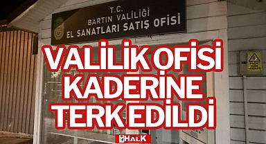 VALİLİK OFİSİ KADERİNE TERK EDİLDİ