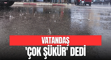 Vatandaş 'Çok Şükür' Dedi