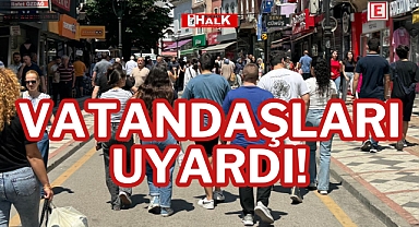 VATANDAŞLARI UYARDI!
