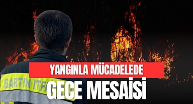 YANGINLA MÜCADELEDE GECE MESAİSİ