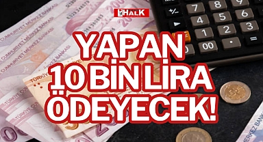 YAPAN 10 BİN LİRA ÖDEYECEK!