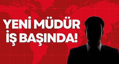 YENİ MÜDÜR İŞ BAŞINDA!