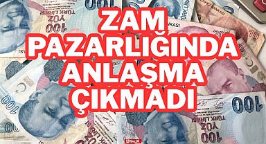Zam Pazarlığında Anlaşma Çıkmadı