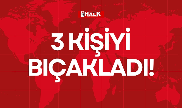 3 KİŞİYİ BIÇAKLADI!