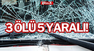 3 ÖLÜ 5 YARALI!