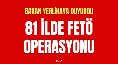81 İLDE FETÖ OPERASYONU