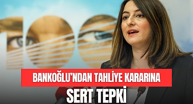 Bankoğlu'ndan Tahliye Kararına Sert Tepki