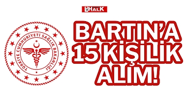 BARTIN'A 15 KİŞİLİK ALIM!