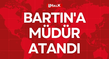 BARTIN'A MÜDÜR ATANDI