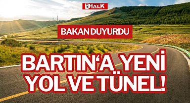 BARTIN'A YENİ YOL VE TÜNEL!