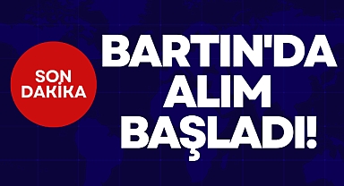 BARTIN'DA ALIM BAŞLADI!