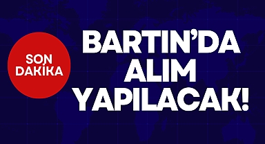 BARTIN’DA ALIM YAPILACAK!