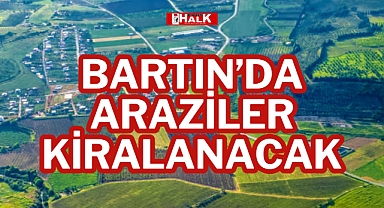 BARTIN’DA ARAZİLER KİRALANACAK