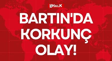 BARTIN'DA KORKUNÇ OLAY!