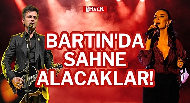 BARTIN'DA SAHNE ALACAKLAR