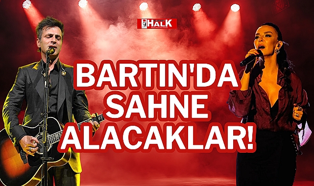 BARTIN'DA SAHNE ALACAKLAR
