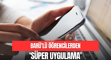 BARÜ'LÜ ÖĞRENCİLERDEN SÜPER UYGULAMA