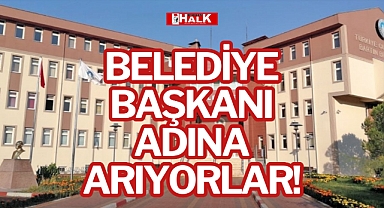 Belediye Başkanı Adına Arıyorlar!