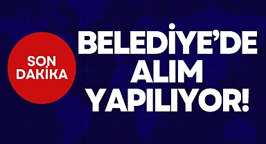 BELEDİYE’DE ALIM YAPILIYOR!