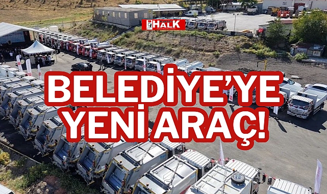 BELEDİYE’YE YENİ ARAÇ!