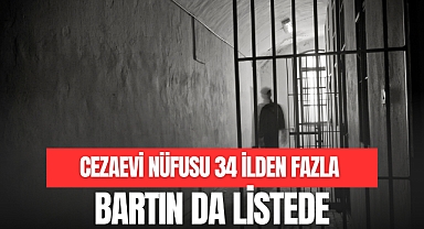 CEZAEVİ NÜFUSU 34 İLDEN FAZLA