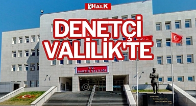 DENETÇİ VALİLİK'TE