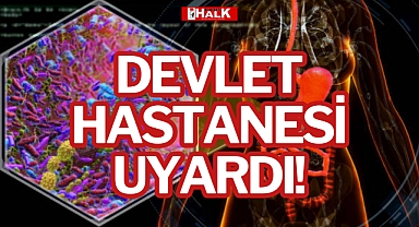 DEVLET HASTANESİ UYARDI!