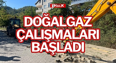 DOĞALGAZ ÇALIŞMALARI BAŞLADI
