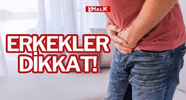 ERKEKLER DİKKAT!