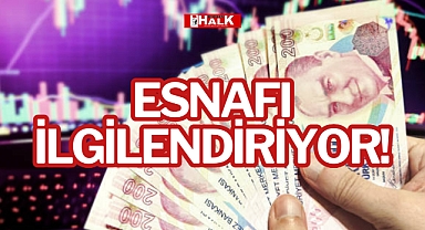 ESNAFI İLGİLENDİRİYOR!