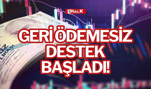 GERİ ÖDEMESİZ DESTEK BAŞLADI!