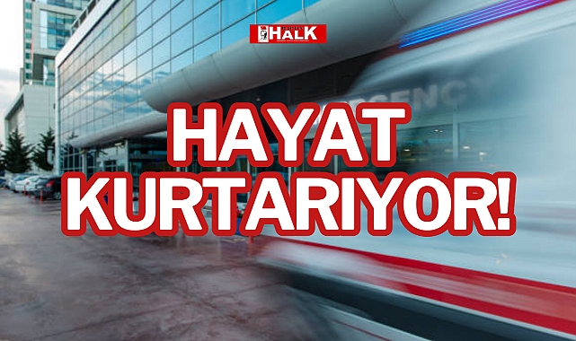 HAYAT KURTARIYOR!