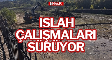 ISLAH ÇALIŞMALARI SÜRÜYOR