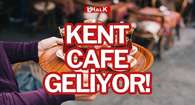 KENT CAFE GELİYOR!