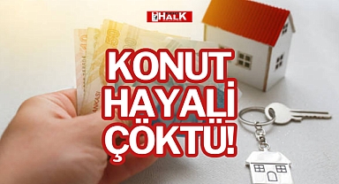 KONUT HAYALI ÇÖKTÜ!