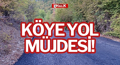 KÖYE YOL MÜJDESİ!