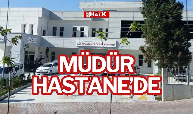 MÜDÜR HASTANE'DE