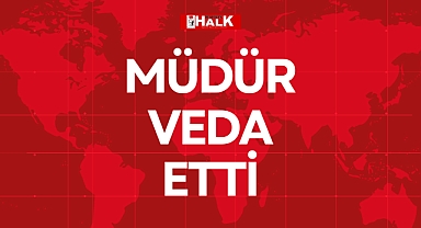 MÜDÜR VEDA ETTİ