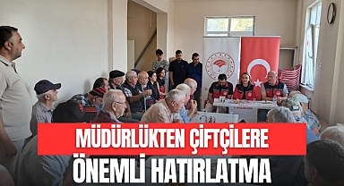 MÜDÜRLÜKTEN ÇİFTÇİLERE ÖNEMLİ HATIRLATMA