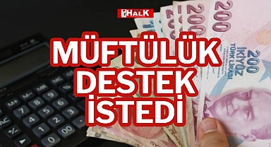 MÜFTÜLÜK DESTEK İSTEDİ