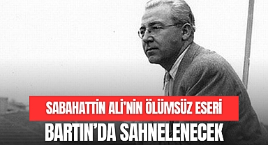 ÖLÜMSÜZ ESER BARTIN'DA SAHNELENECEK