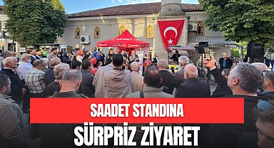 SAADET STANDINA SÜRPRİZ ZİYARET