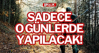 SADECE O GÜNLERDE YAPILACAK!