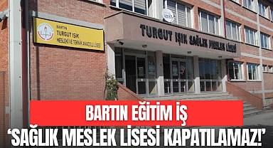  “Sağlık Meslek Lisesi Kapatılamaz!”