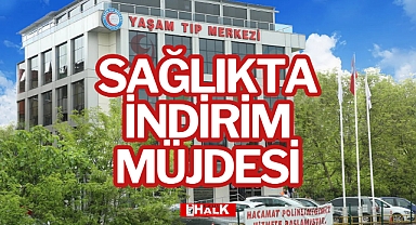 SAĞLIKTA İNDİRİM MÜJDESİ