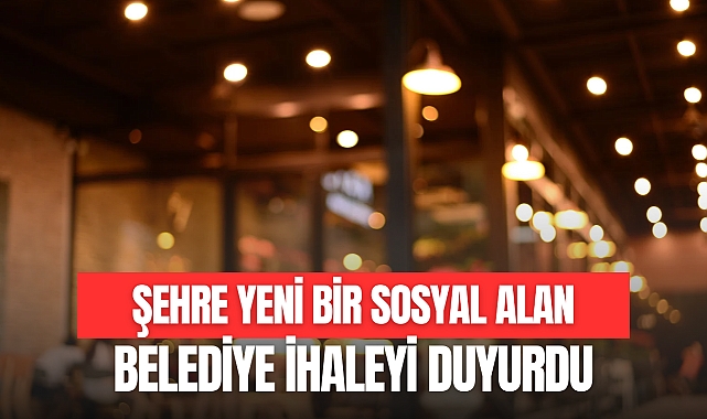 Şehre Yeni Bir Sosyal Alan