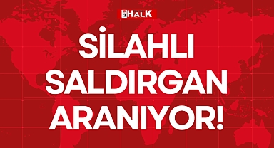 SİLAHLI SALDIRGAN ARANIYOR!