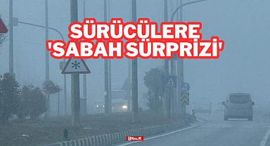 SÜRÜCÜLERE 'SABAH SÜRPRİZİ'